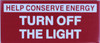 Compliance  HELP CONSERVE ENERGY TURN OFF THE LIGHT   sign