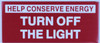 Building HELP CONSERVE ENERGY TURN OFF THE LIGHT   sign