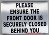 PLEASE ENSURE THE FRONT DOOR IS SECURELY CLOSED BEHIND YOU SIGN