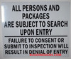 SIGNAGE ALL PERSONS AND PACKAGES ARE SUBJECT TO SEARCH UPON ENTRY FAILURE TO CONSENT OR SUBMIT TO INSPECTION WILL RESULT IN DENIAL OF ENTRY