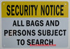 SECURITY NOTICE ALL PERSONS AND BAGS ARE SUBJECT TO SEARCH Signage