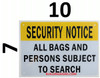 SECURITY NOTICE ALL PERSONS AND BAGS ARE SUBJECT TO SEARCH