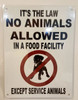 SIGN IT'S THE LAW NO ANIMALS ALLOWED IN A FOOD FACILITY EXCEPT SERVICE ANIMALS - WHITE BACKGROUND (ALUMINUM S)