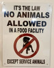 Compliance sign IT'S THE LAW NO ANIMALS ALLOWED IN A FOOD FACILITY EXCEPT SERVICE ANIMALS - WHITE BACKGROUND (ALUMINUM S)