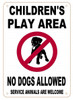 CHILDREN’S PLAY AREA SIGN- NO DOGS ALLOWED SERVICE ANIMALS ARE WELCOME SIGN- WHITE BACKGROUND