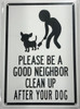 SIGNAGE PLEASE BE A GOOD NEIGHBOR CLEAN UP AFTER YOUR DOG