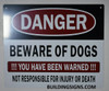 DANGER BEWARE OF DOGS YOU HAVE BEEN WARNED NOT RESPONSIBLE FOR INJURY OR DEATH