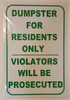 SIGNAGE DUMPSTER FOR RESIDENTS ONLY VIOLATORS WILL BE PROSECUTED