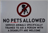 SIGNAGE NO Pets Allowed Service Animals SPECIFICALLY Trained to AID A Person with Disability are Welcome