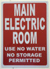 MAIN ELECTRIC ROOM USE NO WATER NO STORAGE PERMITTED - REFLECTIVE !!!  Building  sign