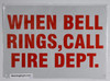 When Bell Rings Call FIRE DEPT Signage