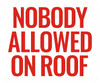 NOBODY ALLOWED ON ROOF - (Aluminium sign  REFLECTIVE )