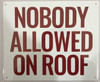 SIGNAGE NOBODY ALLOWED ON ROOF - (Aluminium   REFLECTIVE )