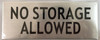 NO STORAGE ALLOWED SIGN- -BRUSHED ALUMINUM