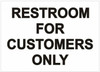 RESTROOM FOR CUSTOMER ONLY