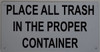 PLACE ALL TRASH IN THE PROPER CONTAINER SIGNAGE