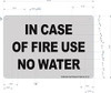 in CASE of FIRE - USE NO Water Signs
