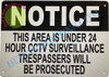 Notice This Area is Under 24 Hour CCTV Surveillance TRESPASSERS Will BE PROSECUTED Sign