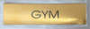 GYM SIGN - Gold BACKGROUND  WITH SELF ADHESIVE STICKER FOR INDOOR USE