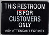 BUILDING SIGNAGE This Restroom for Customer ONLY Please Ask Attendant for Key