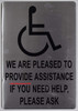 SIGNAGE WE are Pleased to Provide Assistance IF You Need Help Please Ask