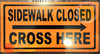 Sidewalk Closed, Cross HERE Sign - Right Arrow (Orange,Reflective!! Aluminum, Rust Free)