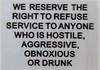 WE Reserve The Right to Refuse Service to Anyone WHO is Hostile,Aggressive, Obnoxious OR Drunk Sticker