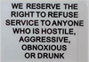 WE Reserve The Right to Refuse Service to Anyone WHO is Hostile,Aggressive, Obnoxious OR Drunk Sticker Signage