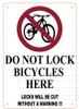 DO NOT LOCK BICYCLE HERE LOCKS WILL BE CUT WITHOUT A WARNING