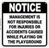 MANAGEMENT IS NOT RESPONSIBLE FOR INJURIES OR ACCIDENTS CAUSED WHILE ON THE PLAYGROUND Sign