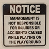 MANAGEMENT IS NOT RESPONSIBLE FOR INJURIES OR ACCIDENTS CAUSED WHILE ON THE PLAYGROUND Signage