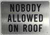 SIGNAGE NOBODY ALLOWED ON ROOF- BRUSHED ALUMINUM- The Mont Argent Line