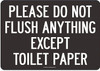 SIGN Please Do Not Flush Anything Except Toilet Paper