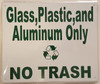 Glass, Plastic and Aluminum ONLY NO Trash