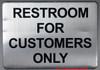 RESTROOM FOR CUSTOMERS ONLY   BUILDING SIGNAGE