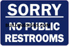 SORRY NO PUBLIC RESTROOMS