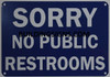 SIGN SORRY NO PUBLIC RESTROOMS