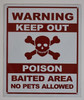 Warning Keep Out Poison BAITED Area NO Pets Allowed  , with Symbol