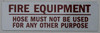 Fire Equipment -Hose Must Not Be Used for Any Other Purpose Signage