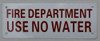 FIRE Department USE NO Water Sign