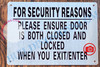 FOR SECURITY REASONS PLEASE ENSURE DOOR IS BOTH CLOSED AND LOCKED WHEN YOU EXIT OR ENTER SIGN