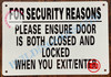 FOR SECURITY REASONS PLEASE ENSURE DOOR IS BOTH CLOSED AND LOCKED WHEN YOU EXIT OR ENTER SIGN