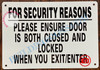 FOR SECURITY REASONS PLEASE ENSURE DOOR IS BOTH CLOSED AND LOCKED WHEN YOU EXIT OR ENTER SIGN