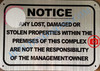 NOTICE ANY LOST DAMAGED OR STOLEN PROPERTIES WITHIN THE PREMISES OF THIS COMPLEX ARE NOT THE RESPONSIBILITY OF THE MANAGEMENT OR OWNER SIGN- BRUSHED ALUMINUM (ALUMINUM SIGNS 7X10)