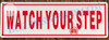WATCH YOUR STEP SIGN (ALUMINUM SIGNS 4x12)