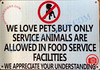 WE LOVE PETS BUT ONLY SERVICE ANIMALS ARE ALLOWED IN FOOD SERVICE FACILITIES SIGN