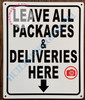 LEAVE ALL PACKAGES AND DELIVERIES HERE SIGN