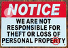 NOTICE WE ARE NOT RESPONSIBLE FOR THEFT OR LOSS OF PERSONAL PROPERTY SIGN