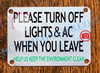 PLEASE TURN OFF LIGHTS AND AC WHEN YOU LEAVE HELP US KEEP THE ENVIRONMENT CLEAN SIGN- BRUSHED ALUMINUM (ALUMINUM SIGNS 2.5X3.5)