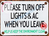 PLEASE TURN OFF LIGHTS AND AC WHEN YOU LEAVE HELP US KEEP THE ENVIRONMENT CLEAN SIGN